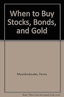When to Buy Stocks Bonds Gold 0874116570 Book Cover