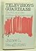 Television's Guardians: The Fcc and the Politics of Programming, 1958-1967