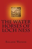 The Water Horses of Loch Ness 1461178193 Book Cover