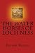The Water Horses of Loch Ness: An inquiry into the kelpie or water horse of Loch Ness and elsewhere and how the Loch Ness Monster or Nessie arose from ... supernatural and paranormal creature of evil.