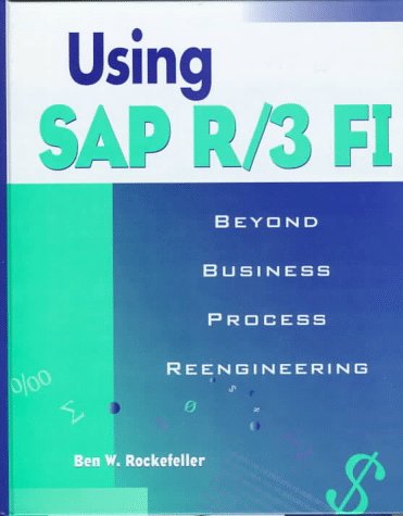 Using SAP R/3 F1: Beyond Business Process Reengineering: Rockefeller ...