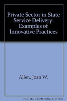 The Private Sector in State Service Delivery: Examples of Innovative Practices