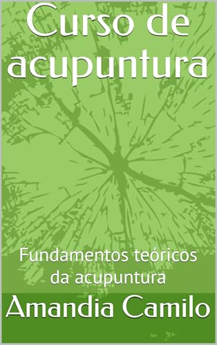 Curso de acupuntura: Fundamentos teóricos da acupuntura (Portuguese Edition)