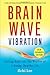 Produktbild BRAIN WAVE VIBR-NEW EXPANDED/E: Getting Back Into the Rhythm of a Happy, Healthy Life