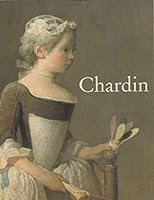 Chardin: Paris, Galeries Nationales Du Grand Palais, 7 September-22 November 1999: Dusseldorf, Kunstmuseum Im Ehrenhof, 5 Decem 0900946830 Book Cover