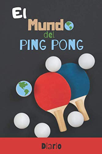 El mundo del ping pong: Diario de jugadores de ping pong| Cuaderno del jugador 121 páginas 6x9 pulgadas | Regalo para los chicos y chicas que practican ping pong | diario de deportes