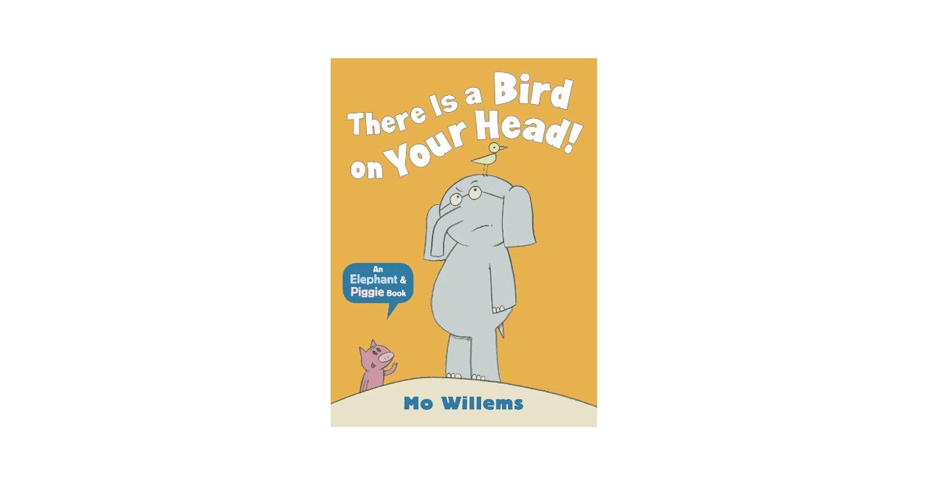 There Is a Bird on Your Head! (Elephant and Piggie): Willems