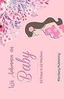 Wir Bekommen ein Baby : In Diesem Fotobuch K?nnen 52 Fotos, Also F?r Jede Woche Eines Jahres Eingeklebt Werden. Es Ist Im Querformat 21,59 X 13,97 Cm (5,5 X 8,5 Zoll). das Fotoalbum Ist Perfekt F?r Sc 1658394445 Book Cover