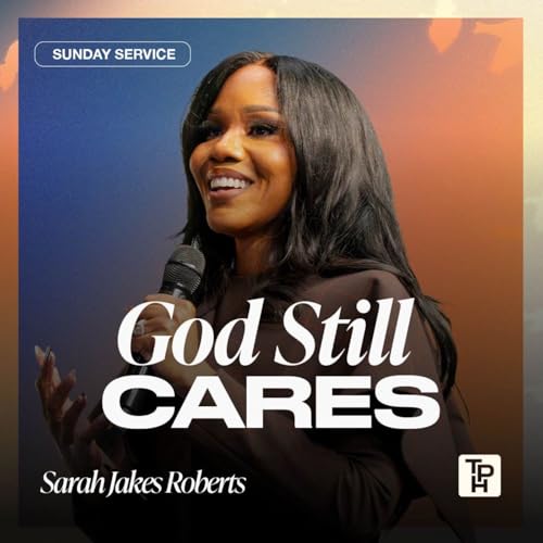God Still Cares | Sarah Jakes Roberts