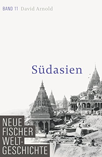 Neue Fischer Weltgeschichte. Band 11: Südasien Neue Fischer Weltgeschichte. Band 11: Südasien