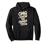 Photo Gallery citazione divertente omg i know the owner too humor joke and sarcasm felpa con cappuccio Photo Gallery citazione divertente omg i know the owner too humor joke and sarcasm felpa con cappuccio