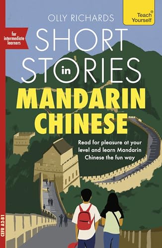 Short Stories in Mandarin Chinese for Intermediate Learners: Read for pleasure at your level, expand your vocabulary and learn Mandarin the fun way! (Readers)