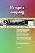 Produktbild Bio-inspired computing All-Inclusive Self-Assessment - More than 720 Success Criteria, Instant Visual Insights, Comprehensive Spreadsheet Dashboard, Auto-Prioritized for Quick Results