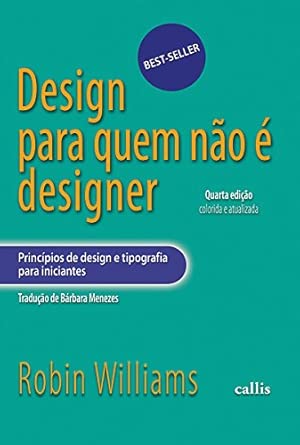 Design Para Quem Não é Designer - Princípios de design e tipografia...
