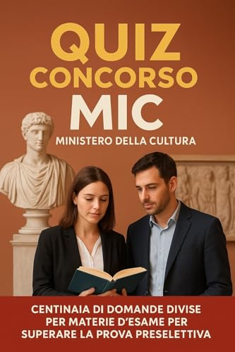 Quiz Concorso MIC Ministero Della Cultura - Centinaia di Domande Divise per Materie d'Esame per Superare la Prova Preselettiva
