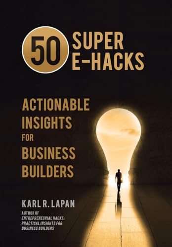 50 Super E-Hacks: Actionable Insights for Business Builders