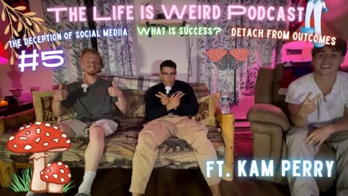 The Life is Weird Podcast #5 -- The Kam Perry Interview