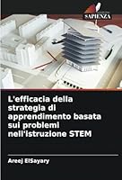 L'efficacia della strategia di apprendimento basata sui problemi nell'istruzione STEM (Italian Edition) 6208695996 Book Cover