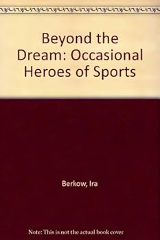 Hardcover Beyond the Dream: Occasional Heroes of Sports Book