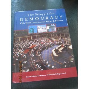 The Struggle for Democray with Texas Government: Policy and Politics (Custom Edition for Houston Community College Central)