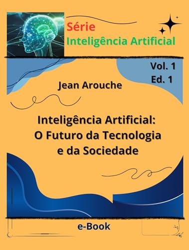 Inteligência Artificial: O Futuro da Tecnologia e da Sociedade