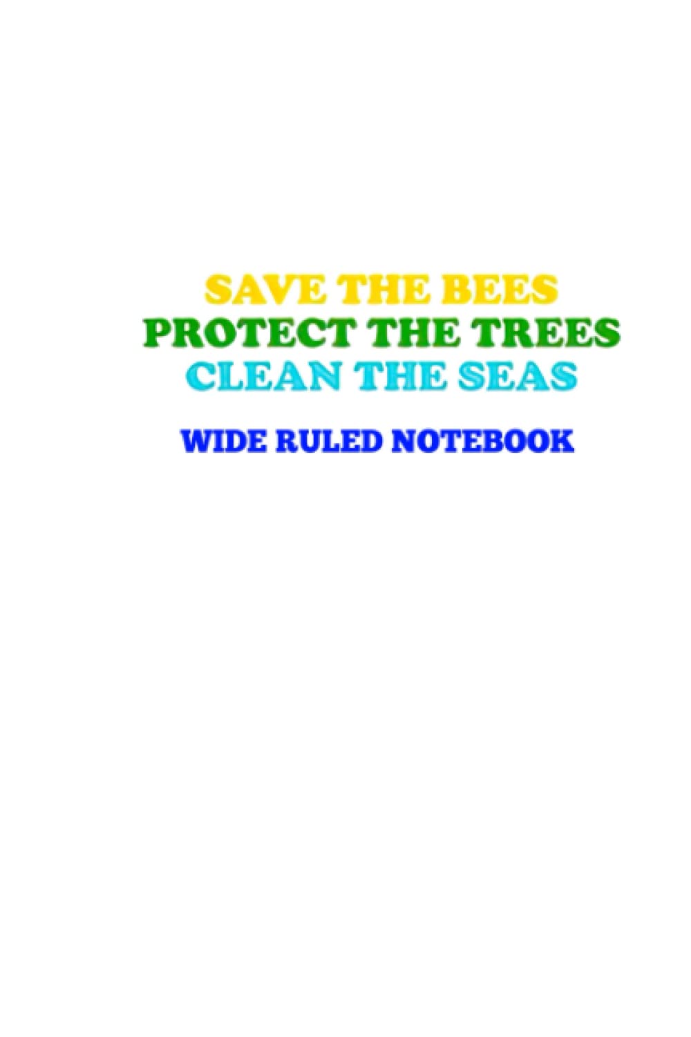 Wide Ruled Notebook: With Easy High-quality Save Story The Line Bees Classroom Protect Picture Writing Trees Sketch Clean Information Shopping Ocean ... Key Features: Print On Bright White Paper