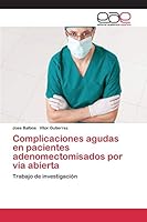 Complicaciones agudas en pacientes adenomectomisados por vía abierta 3659032654 Book Cover