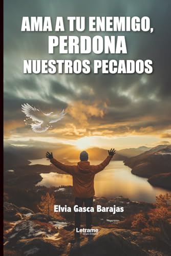 AMA A TU ENEMIGO: PERDONA NUESTROS PECADOS