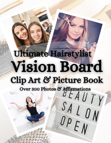 Ultimate Hairstylist Vision Board Clip Art & Picture Book: Over 300 Pictures & Affirmations - For Beauticians, Hair Dressers & Cosmetologists (Vision ... for You to Create Your Best Life) image 2