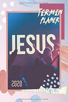 Jesus Terminplaner 2020 : Christlicher Kalender 2020 -Dein Inspirierender Taschenkalender Mit W?chentlichen Versen Aus der Bibel - Worship - Wochenplaner und Monatskalender 1 Woche 2 Seiten, to Do Lis