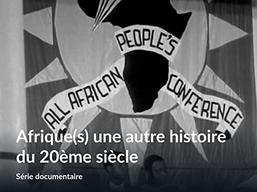 Afrique(s) une autre histoire du 20ème siècle