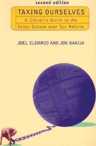 Taxing Ourselves – A Citizen′s Guide to the Great Debate over Tax Reform 2e