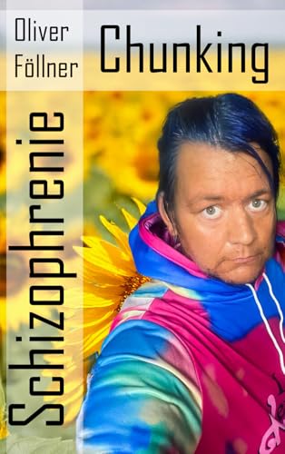 Schizophrenie - Chunking (Schizophrenie begreifen - akut Krank)