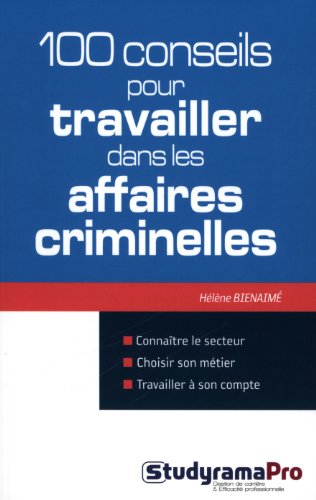 livre 100 conseils pour travailler dans les affaires criminelles