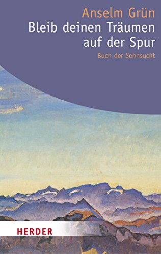 Bleib deinen Träumen auf der Spur: Buch der Sehnsucht (HERDER spektrum 80369) (German Edition)
