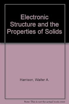Hardcover Electronic Structure and the Properties of Solids: The Physics of the Chemical Bond Book