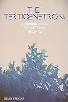 The Tertigenetron: A Chronological Presentation of Lyrics 1507751486 Book Cover
