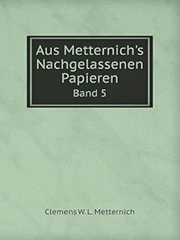 Paperback Aus Metternich's Nachgelassenen Papieren Band 5 [German] Book