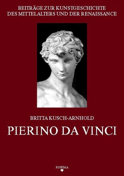 Pierino da Vinci (Beiträge zur Kunstgeschichte des Mittelalters und der Renaissance)