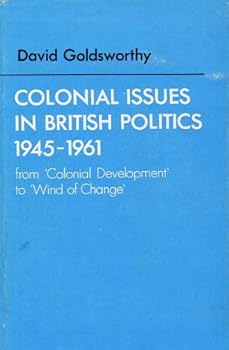 Colonial Issues in British Politics 1945-1961