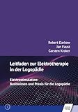 Leitfaden zur Elektrotherapie in der Logopädie: Elektrostimulation: Basiswissen und Praxis für die Logopädie - Robert Darkow, Jan Faust, Carsten Kroker 