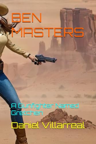 BEN MASTERS: A Gunfighter Named Gretchen