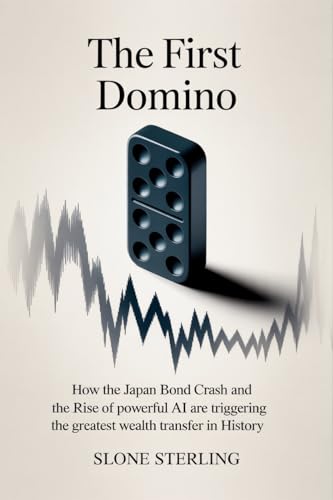 The First Domino: How the Japan Bond Crash and the Rise of Powerful AI are Triggering the Greatest Wealth Transfer in History