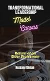 Transformational Leadership Model Canvas: Return of an Elder Statesman (English Edition)