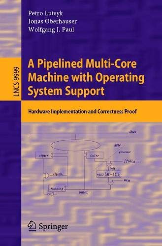 A Pipelined Multi-Core Machine with Operating System Support: Hardware Implementation and Correctness Proof (Lecture Notes in Computer Science (9999))