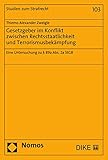  Gesetzgeber im Konflikt zwischen Rechtsstaatlichkeit und Terrorismusbekämpfung: Eine Untersuchung zu § 89a Abs. 2a StGB (Studien zum Strafrecht 103)