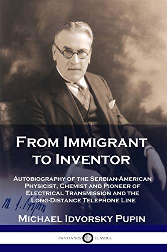 From Immigrant to Inventor: Autobiography of the Serbian-American Physicist,...