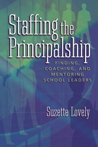 Buy Staffing the Principalship: Finding, Coaching, and Mentoring School Leaders — BookShops.in
