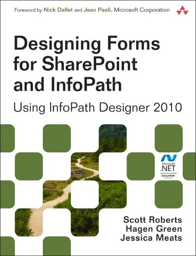 Designing Forms for SharePoint and InfoPath: Using InfoPath Designer 2010 (Microsoft .NET Development Series)