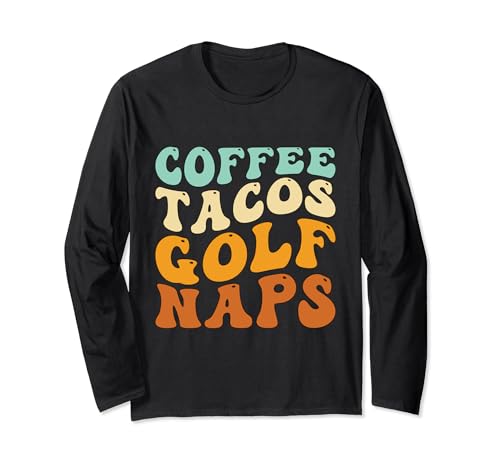 Coffee Tacos Golf Naps Wavy Retro Funny Golfer Golfing Long Sleeve T-Shirt